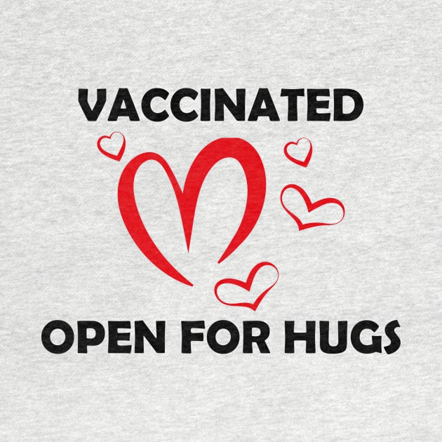 Vaccinated Open For Hugs - Immunization Pro-Vaccine - Black Lettering by ColorMeHappy123